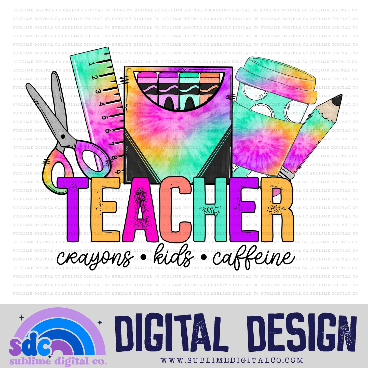 Teacher - Crayons, Kids, Caffeine • School • Instant Download • Sublimation Design