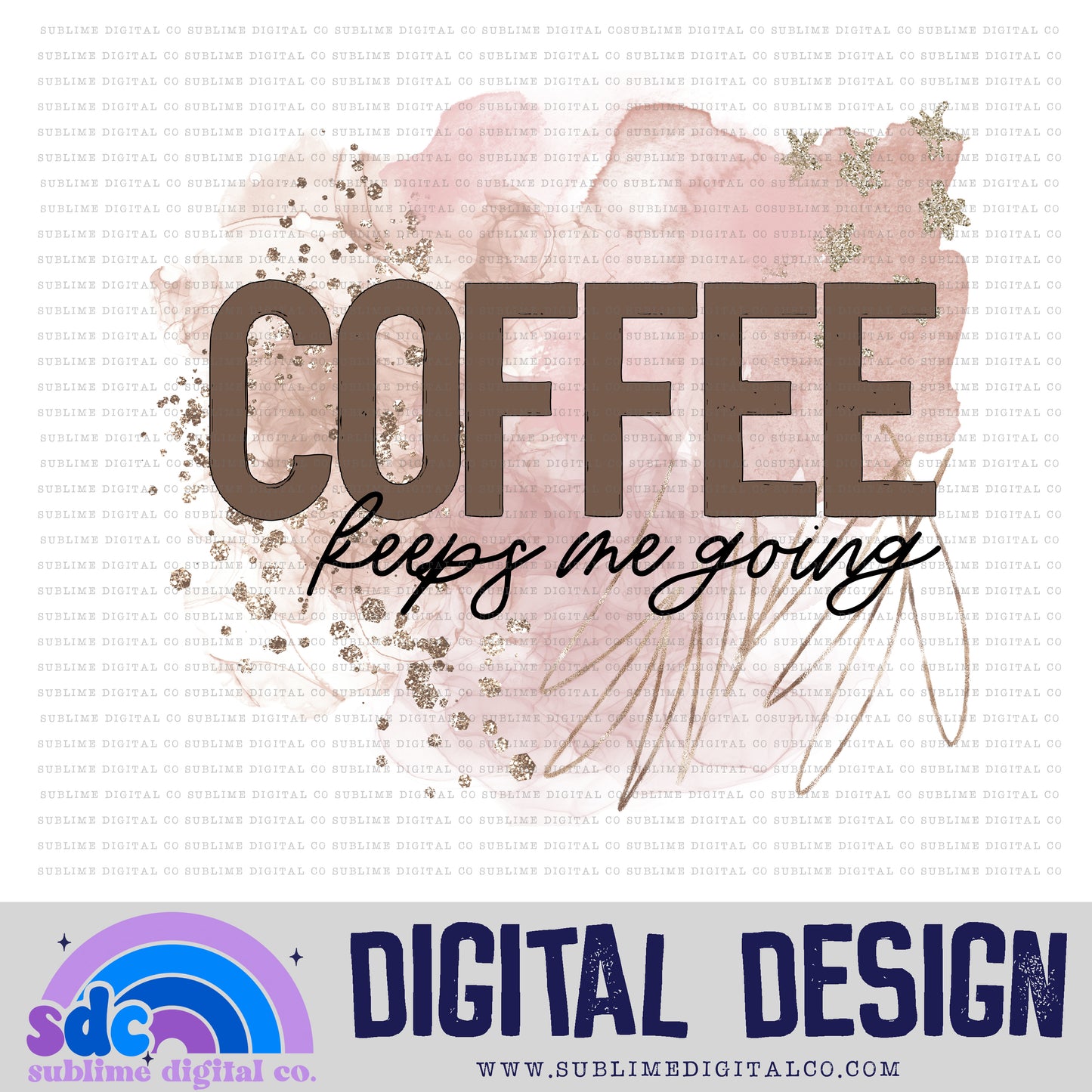 Coffee Keeps Me Going • Coffee • Instant Download • Sublimation Design