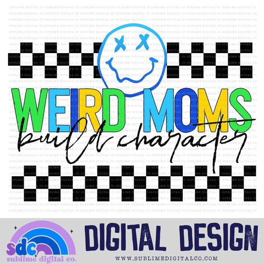 Weird Moms Build Character - Blue/Green • Mama • Instant Download • Sublimation Design