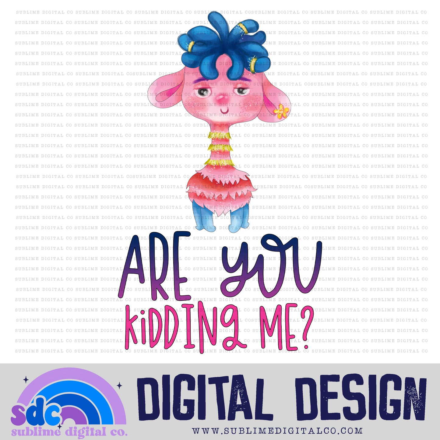 Are You Kidding Me • Mythical Creatures • Instant Download • Sublimation Design