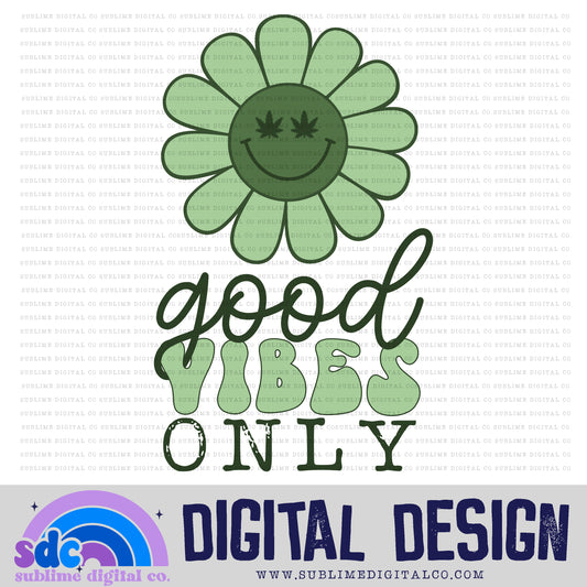 Good Vibes Only • 420 • Instant Download • Sublimation Design