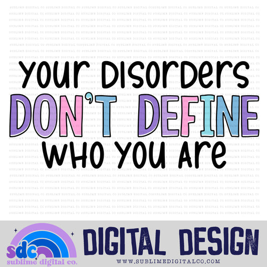 Your Disorders Don't Define Who You Are • Mental Health Awareness • Instant Download • Sublimation Design