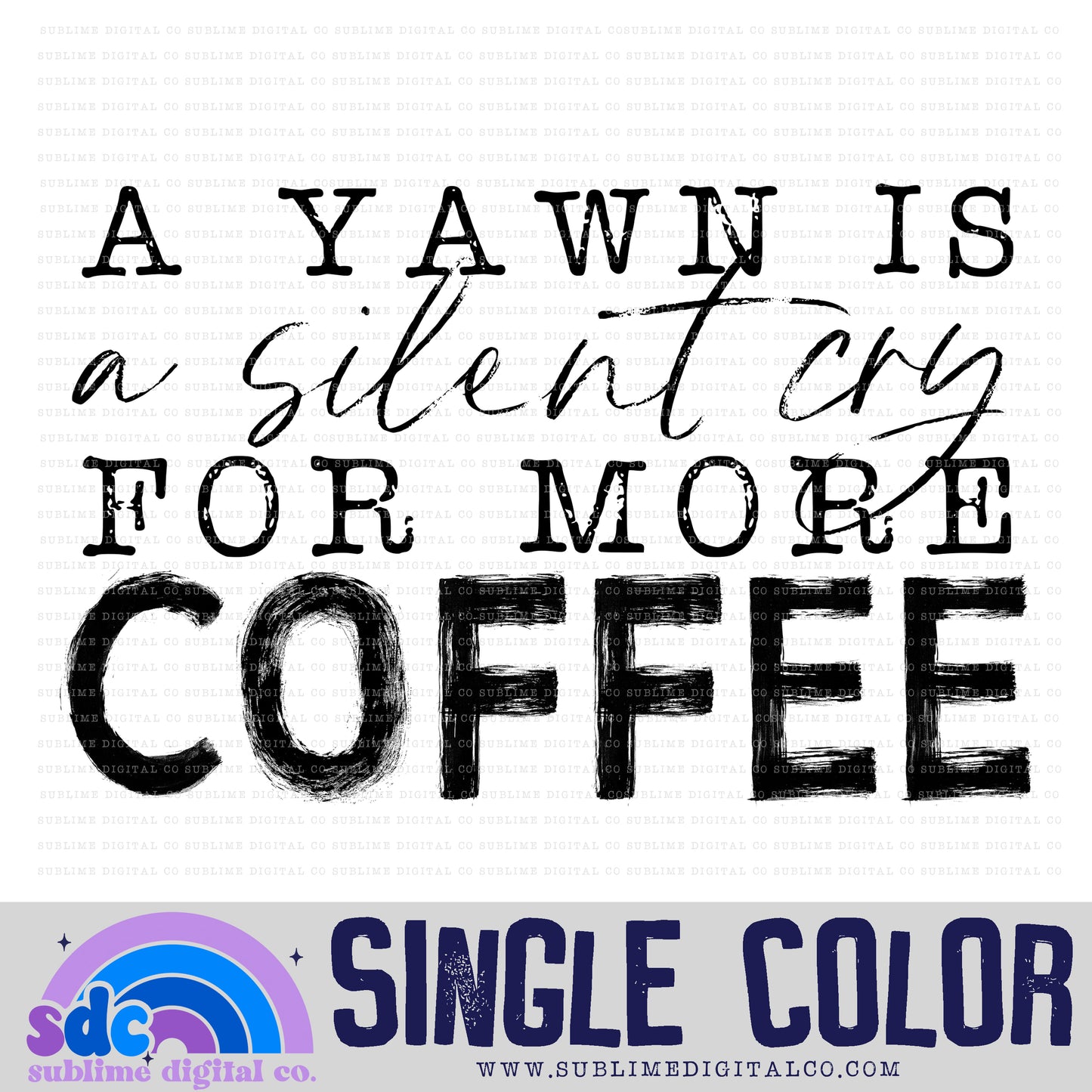 A Yawn • Single Color Designs • Instant Download • Sublimation Design