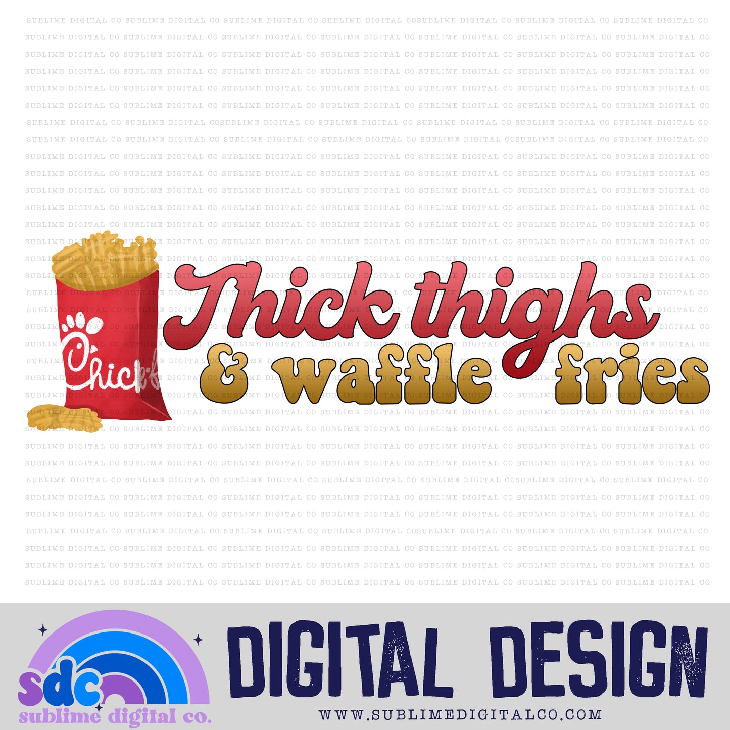 Thick Thighs & Waffle Fries • Chicken • Instant Download • Sublimation Design