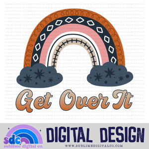 Get Over It• Rainbows • Instant Download • Sublimation Design