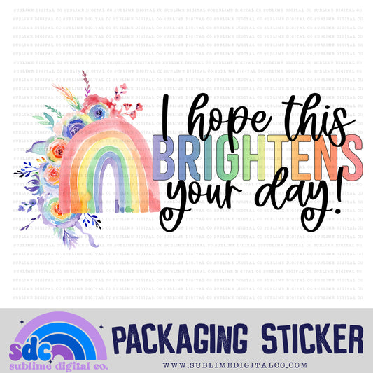 I Hope This Brightens Your Day | Small Business Stickers | Digital Download | PNG File