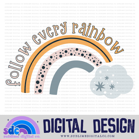 Follow Every Rainbow • Rainbows • Instant Download • Sublimation Design