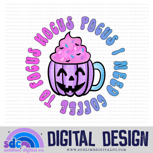 I need Coffee to Focus • Halloween • Instant Download • Sublimation Design