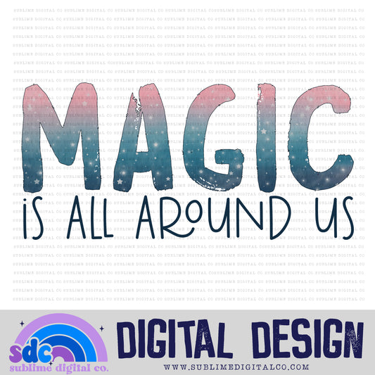 Magic Is All Around Us • Instant Download • Sublimation Design