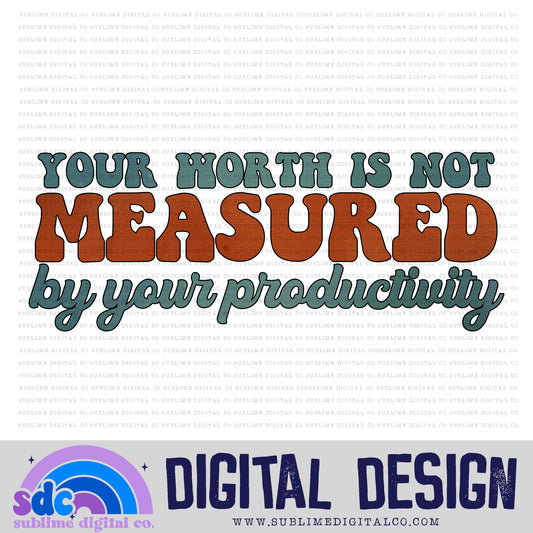 Your Worth Is Not Measured By Your Productivity • Mental Health Awareness • Instant Download • Sublimation Design