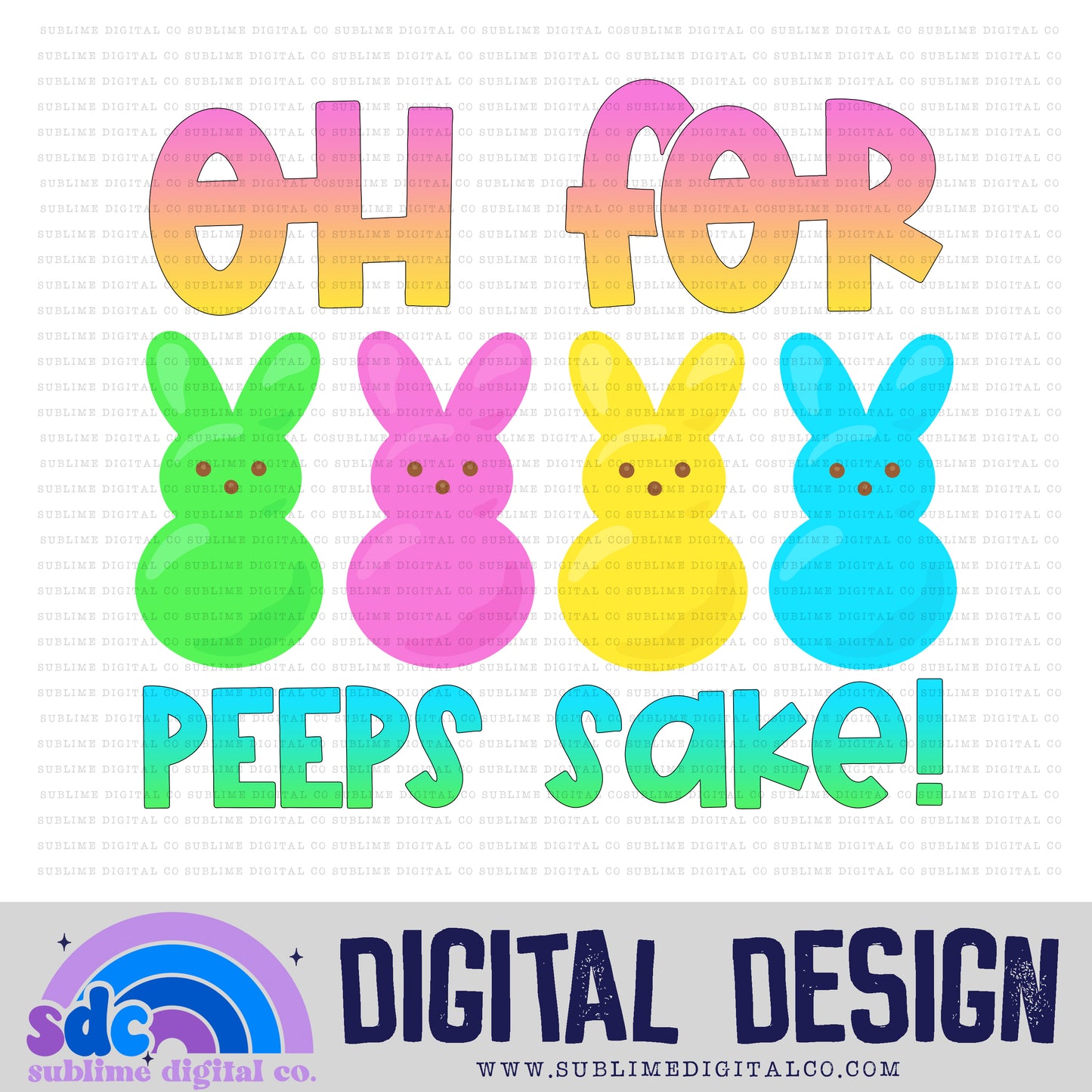 Oh for Peeps Sake • Easter • Instant Download • Sublimation Design