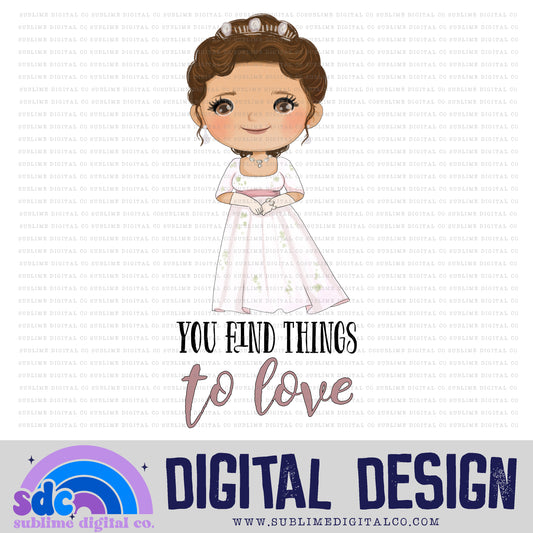 You Find Things to Love • Regency-Era • Instant Download • Sublimation Design