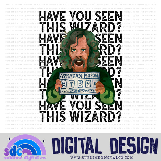 Have You Seen • Wizards • Instant Download • Sublimation Design