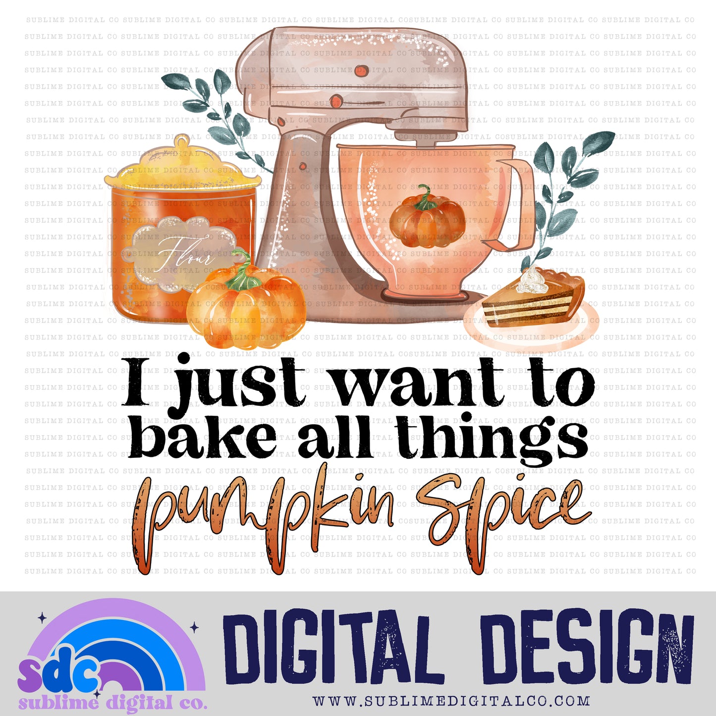 Bake All Things Pumpkin Spice • Autumn/Fall • Instant Download • Sublimation Design