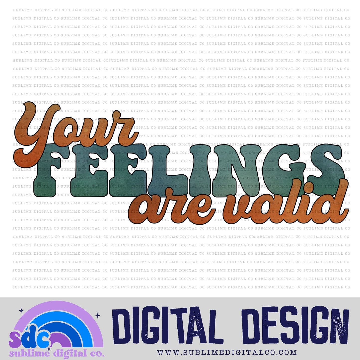 Your Feelings Are Valid • Mental Health Awareness • Instant Download • Sublimation Design