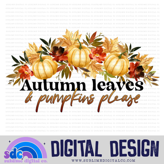 Autumn Leaves & Pumpkin Please • Autumn/Fall • Instant Download • Sublimation Design