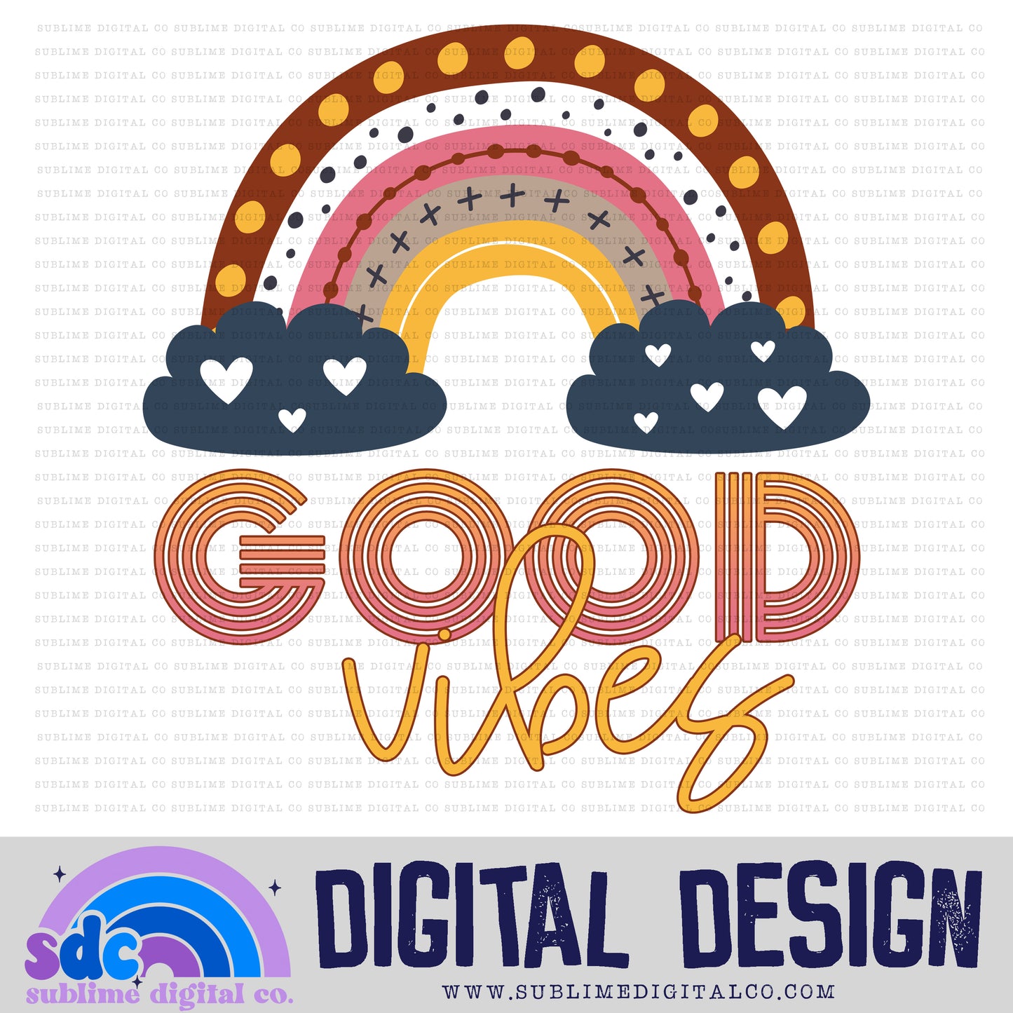 Good Vibes • Rainbows • Instant Download • Sublimation Design