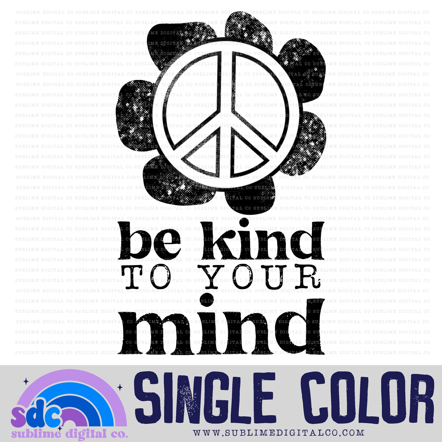 Be Kind to Your Mind • Single Color Designs • Instant Download • Sublimation Design