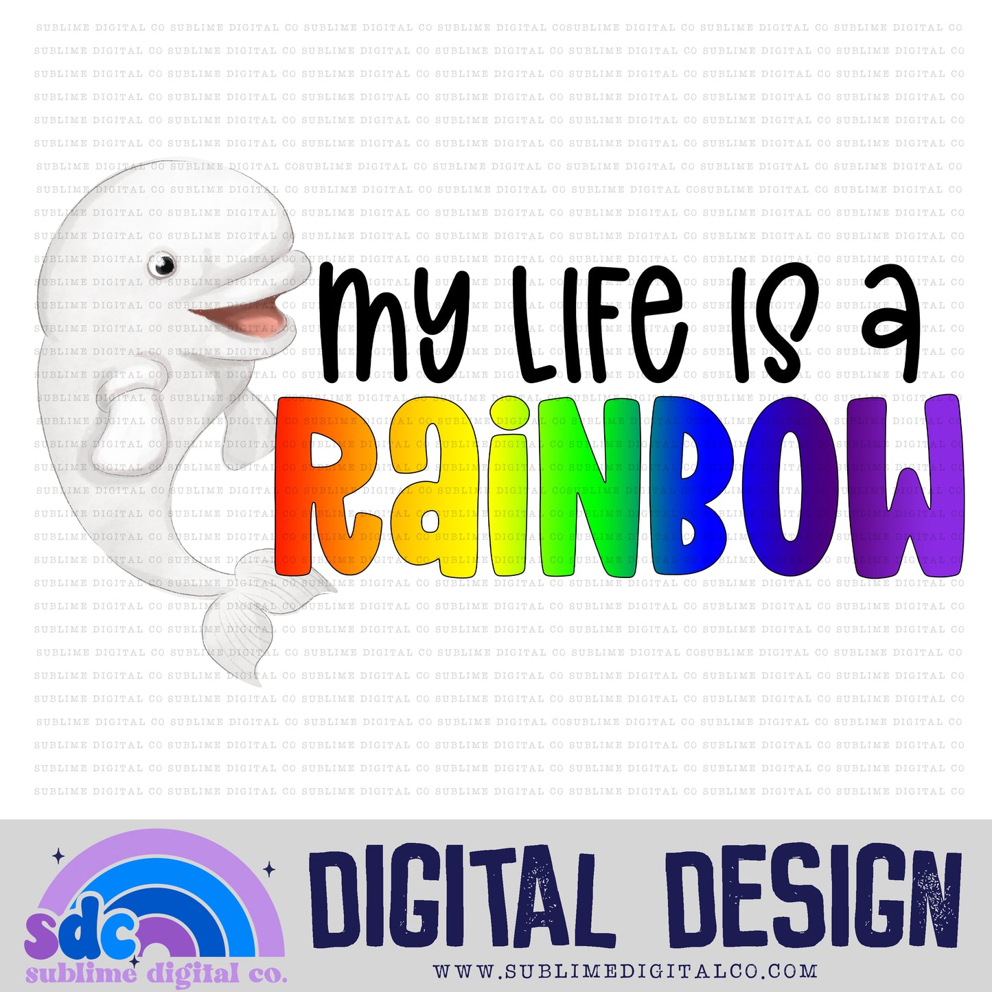My Life is a Rainbow • Sea Life • Instant Download • Sublimation Design