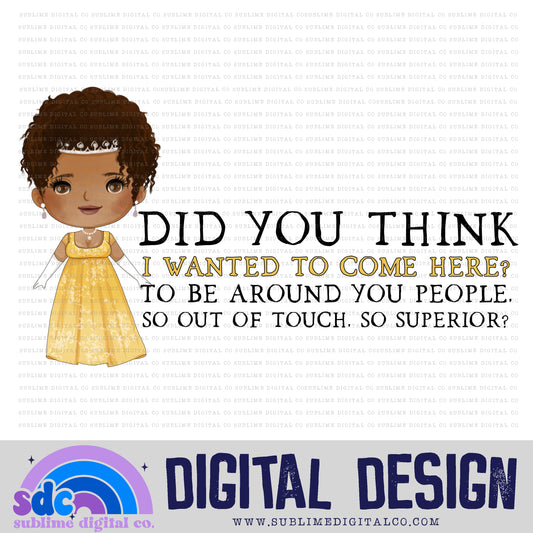 Did You Think I Wanted To Be Here? • Regency-Era • Instant Download • Sublimation Design
