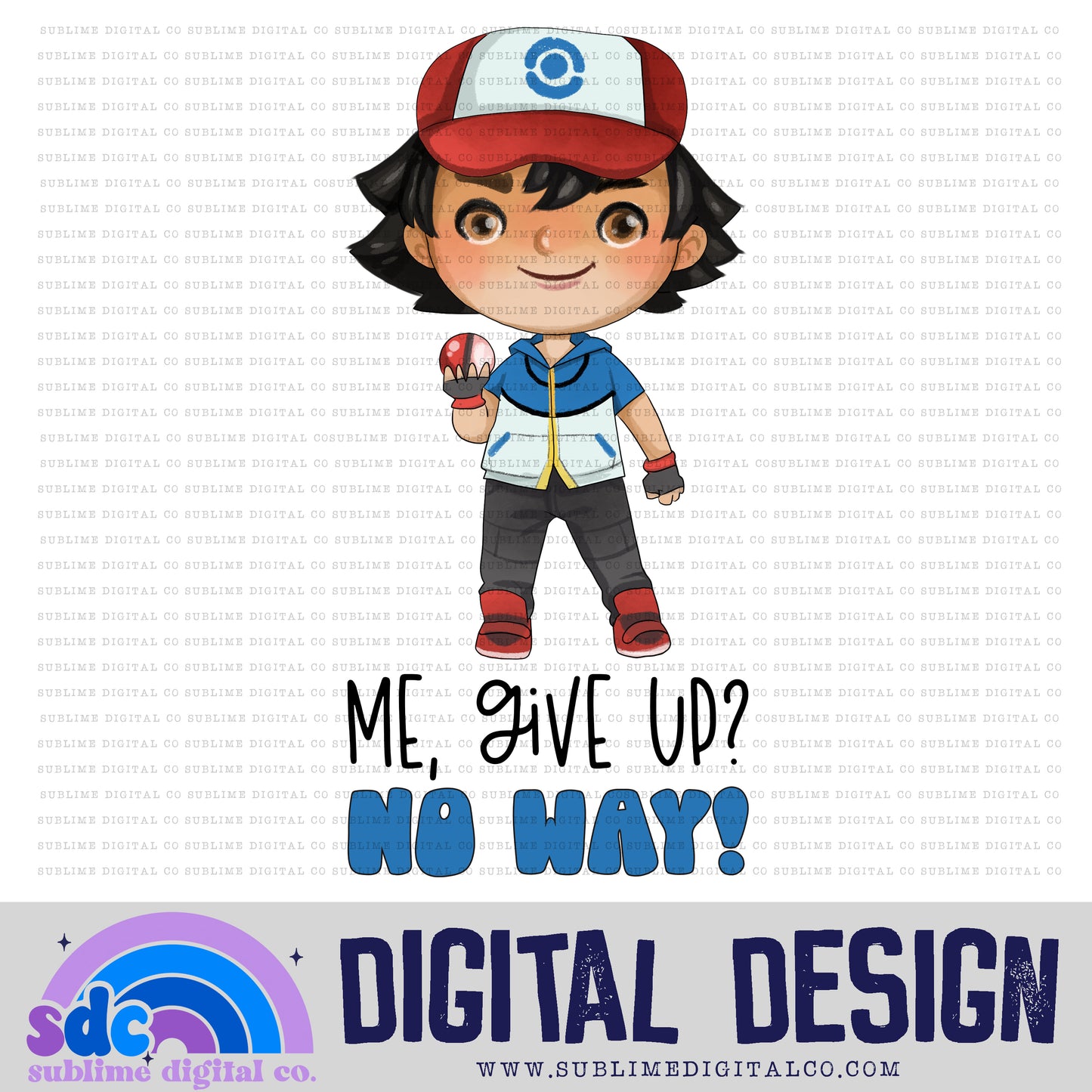 Me, Give Up? • Mythical Creatures • Instant Download • Sublimation Design