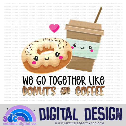 We Got Together Like Donuts & Coffee | Valentine's Day | Sublimation Design | Instant Download | PNG File