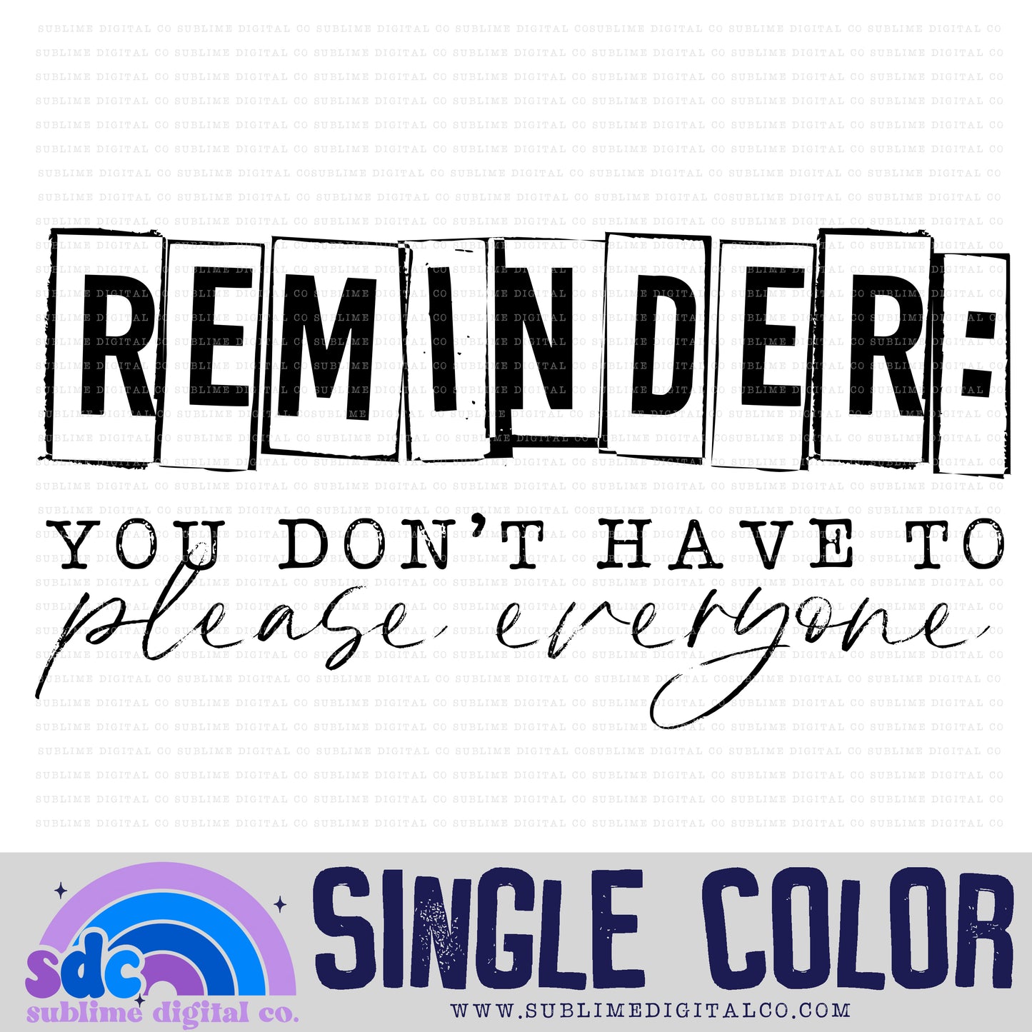 Reminder: You Don't Have to Please Everyone • Single Color • Mental Health Awareness • Instant Download • Sublimation Design