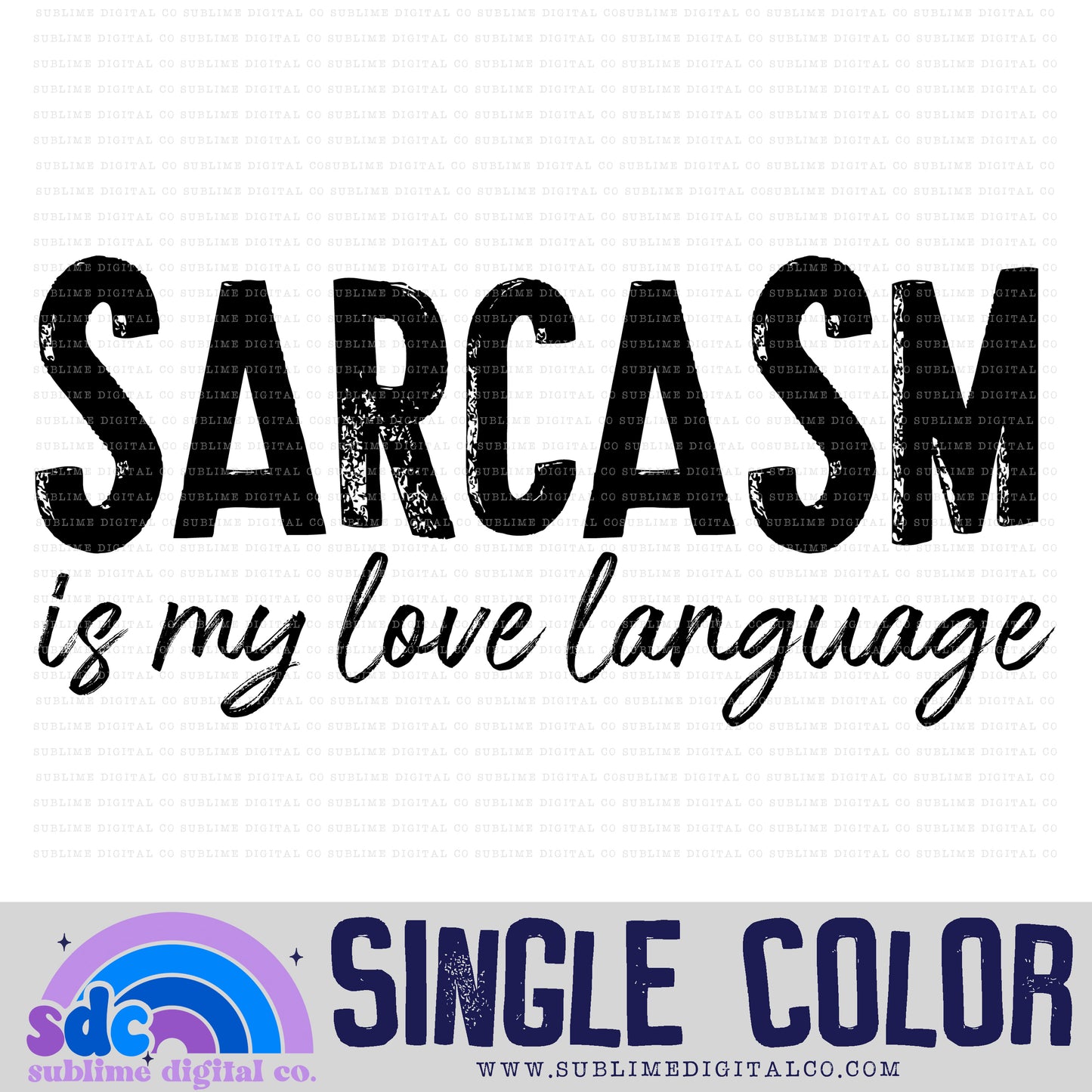 Sarcasm • Single Color • Snarky • Instant Download • Sublimation Design