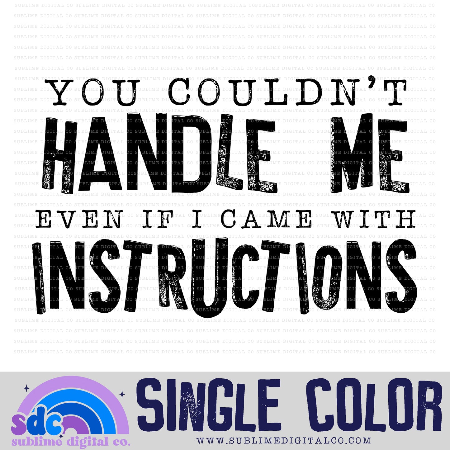 You Couldn't Handle Me • Single Color • Snarky • Instant Download • Sublimation Design
