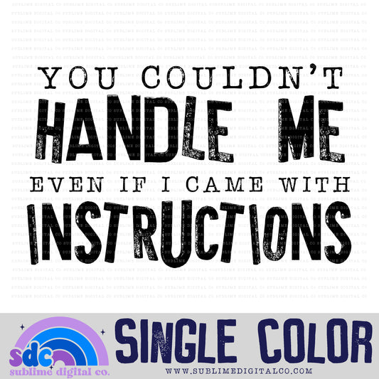You Couldn't Handle Me • Single Color • Snarky • Instant Download • Sublimation Design