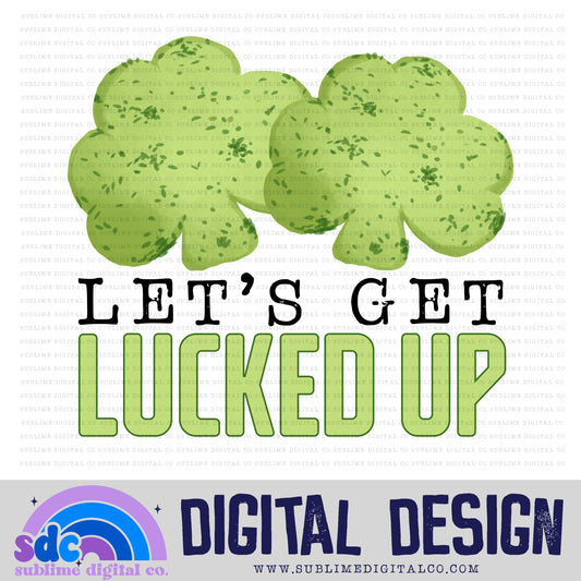 Let's Get Lucked Up | St Patrick's Day | Sublimation Design | Instant Download | PNG File