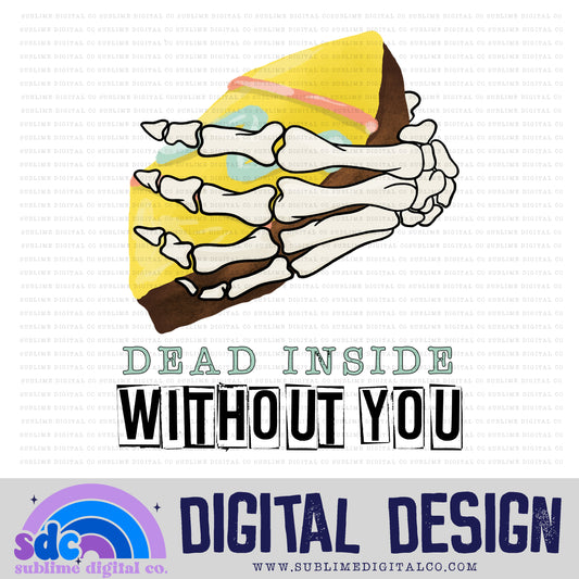 Dead Inside Without You - Easter | Spring | Sublimation Design | Instant Download | PNG File