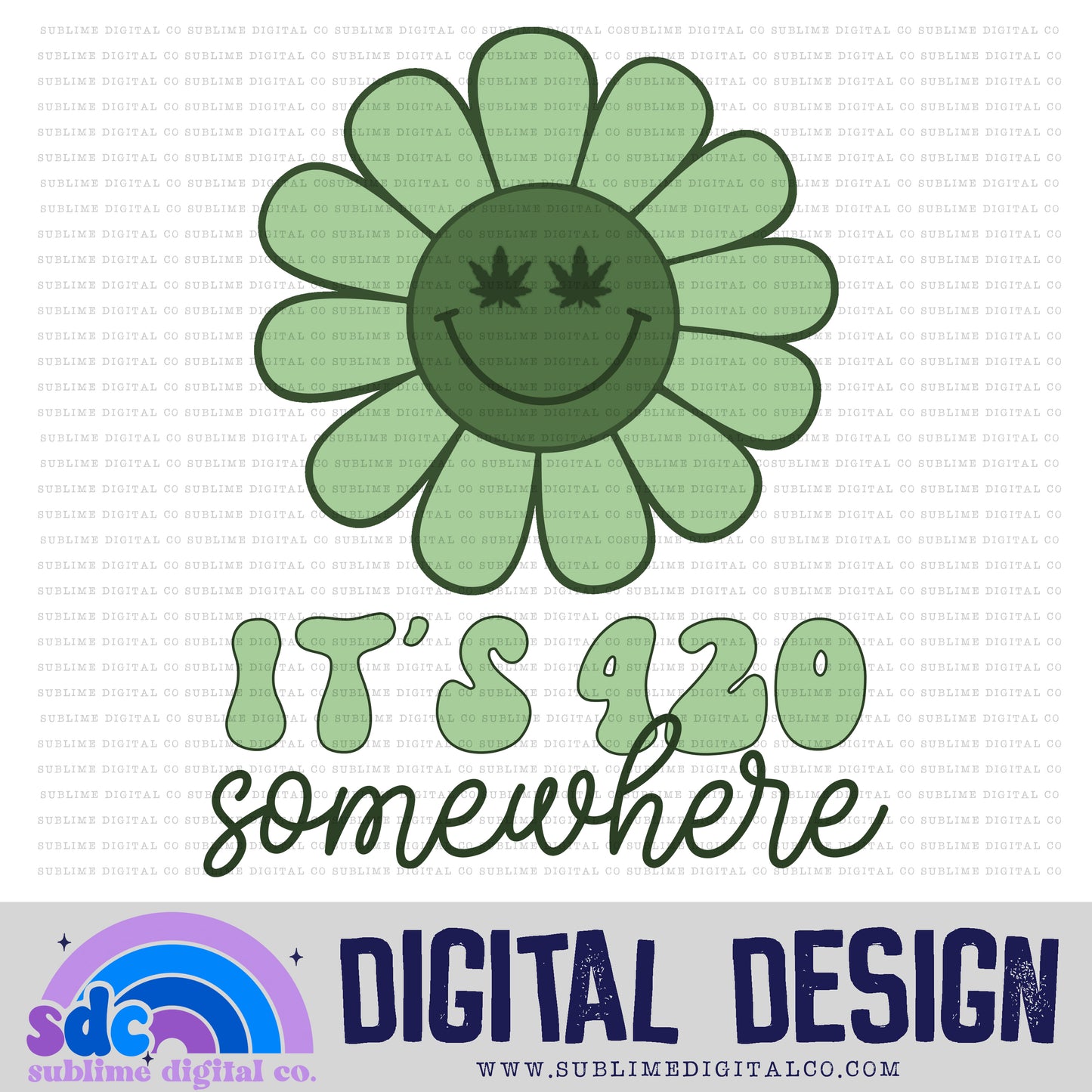 420 Somewhere - Flower • 420 • Instant Download • Sublimation Design