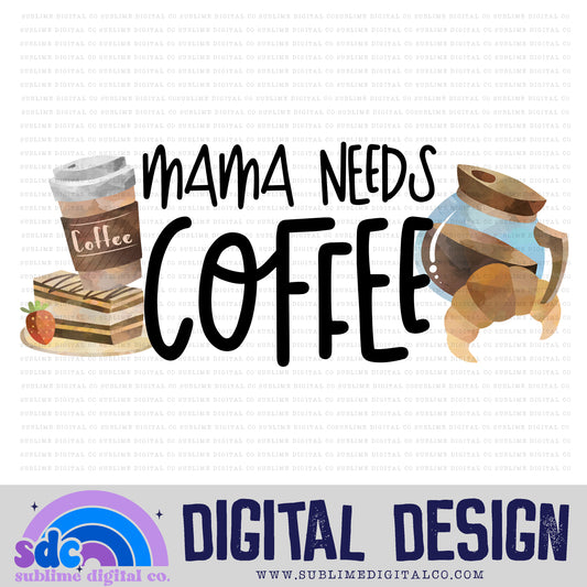 Mama Needs Coffee • Instant Download • Sublimation Design