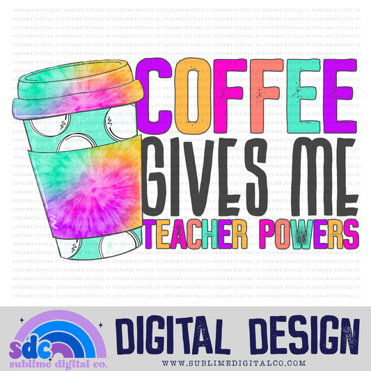 Coffee Gives Me Teacher Powers • School • Instant Download • Sublimation Design