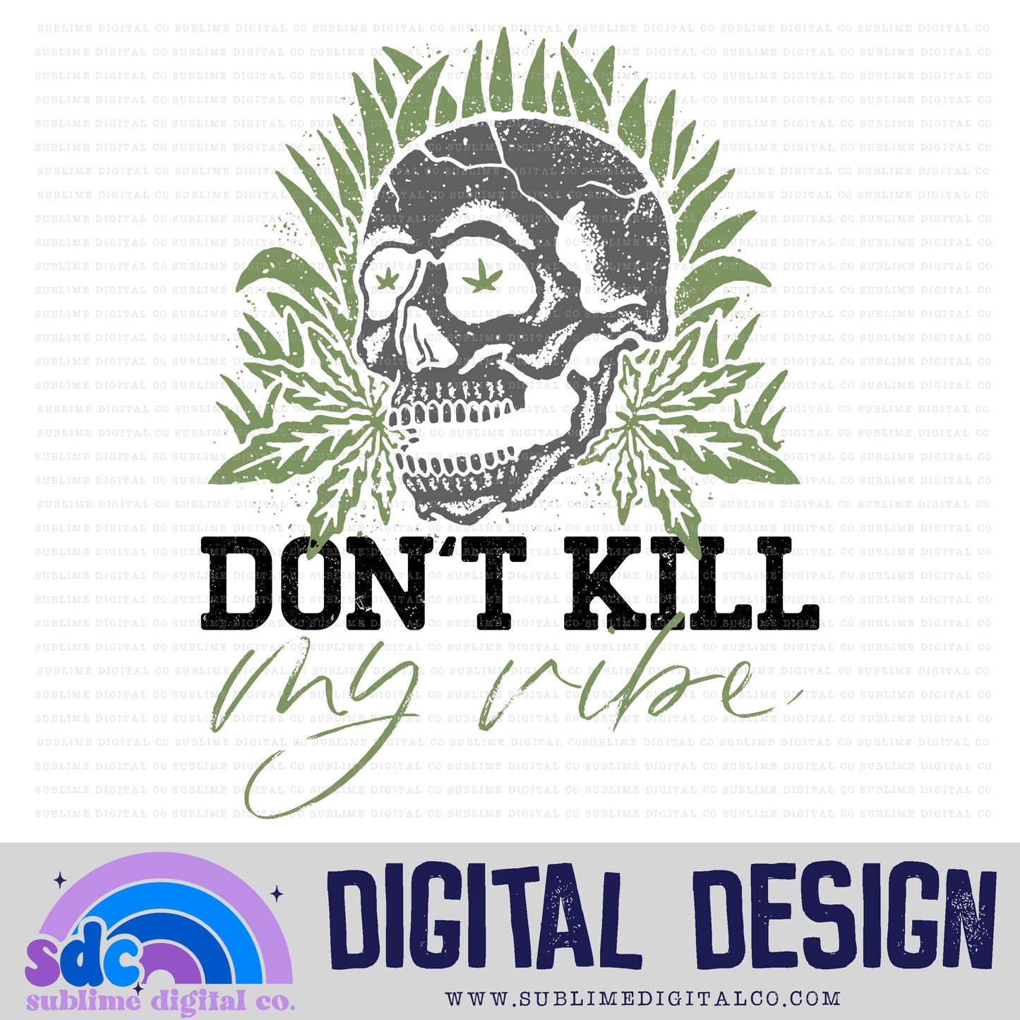 Don't Kill My Vibe • 420 • Instant Download • Sublimation Design