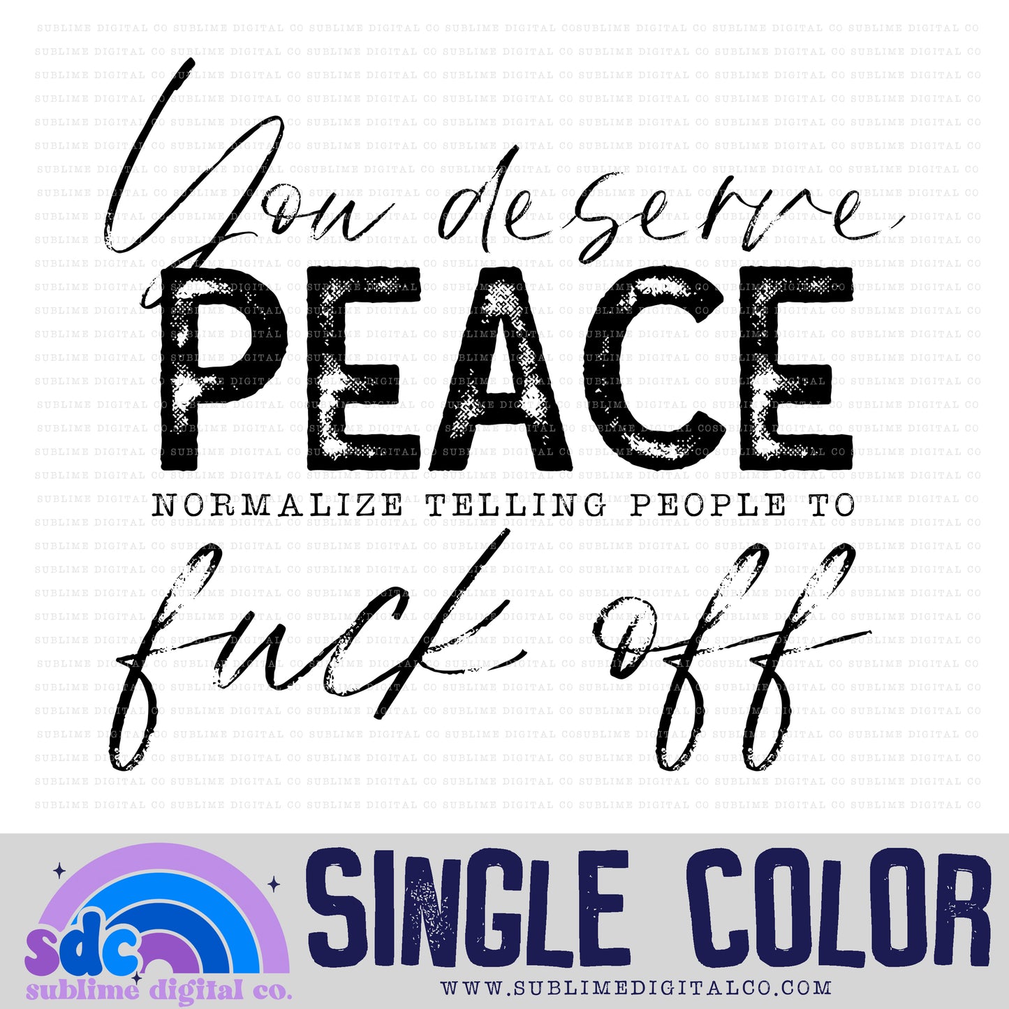You Deserve Peace • Single Color • Snarky • Instant Download • Sublimation Design