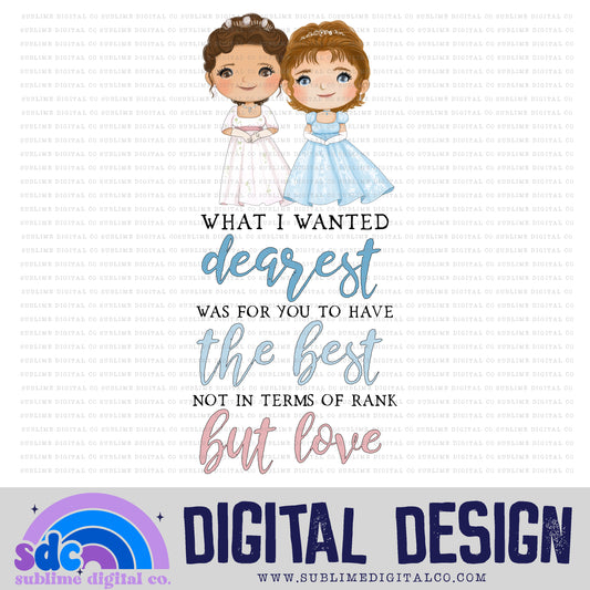 What I Wanted Dearest Was For You to Have the Best  • Regency-Era • Instant Download • Sublimation Design