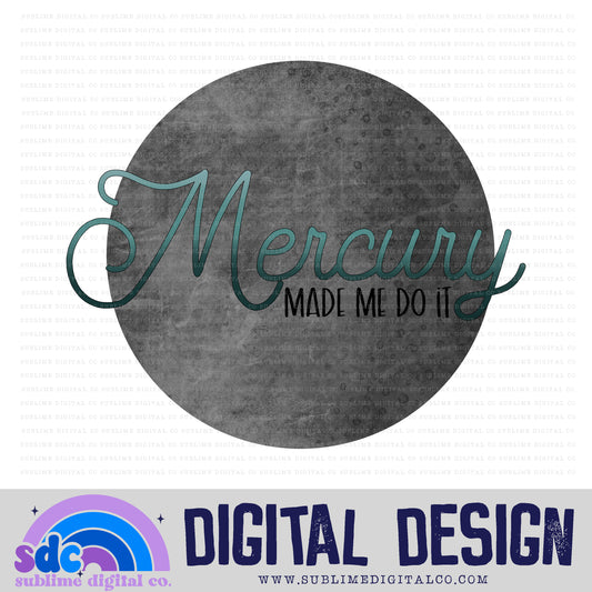 Made Me Do It • Mercury Retrograde • Instant Download • Sublimation Design