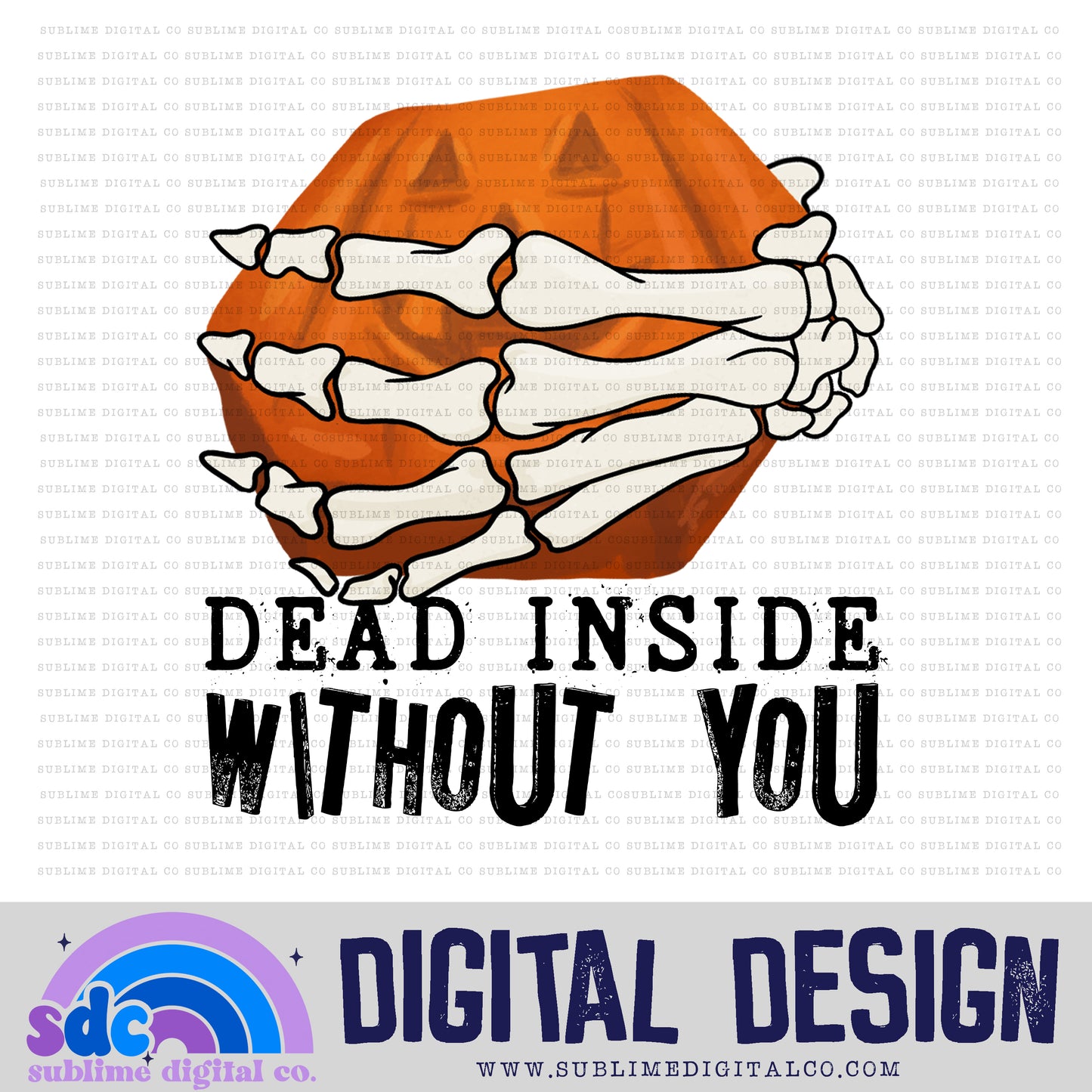 Dead Inside Without You - Pumpkin Brownie • Halloween • Instant Download • Sublimation Design