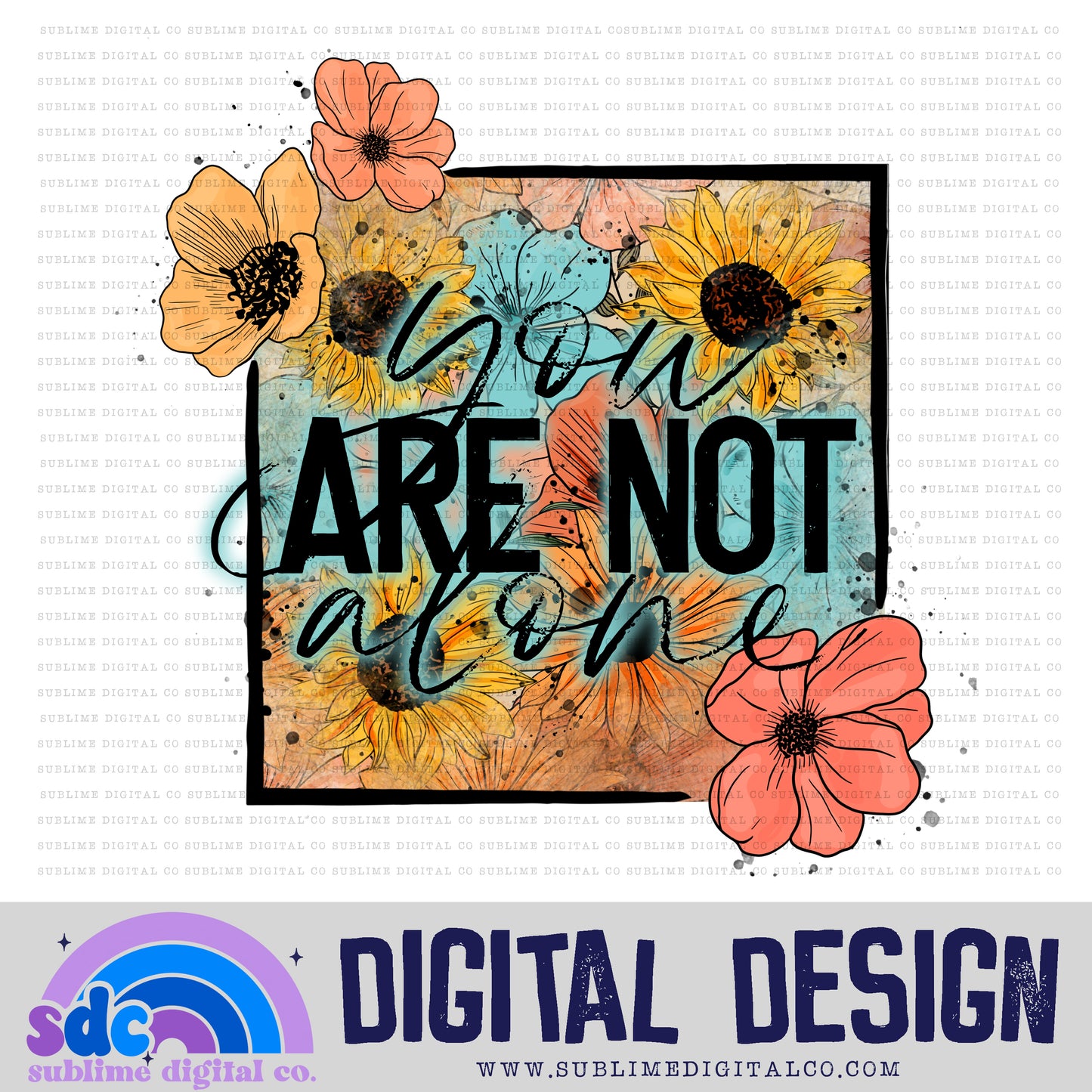 You Are Not Alone • Mental Health Awareness • Instant Download • Sublimation Design