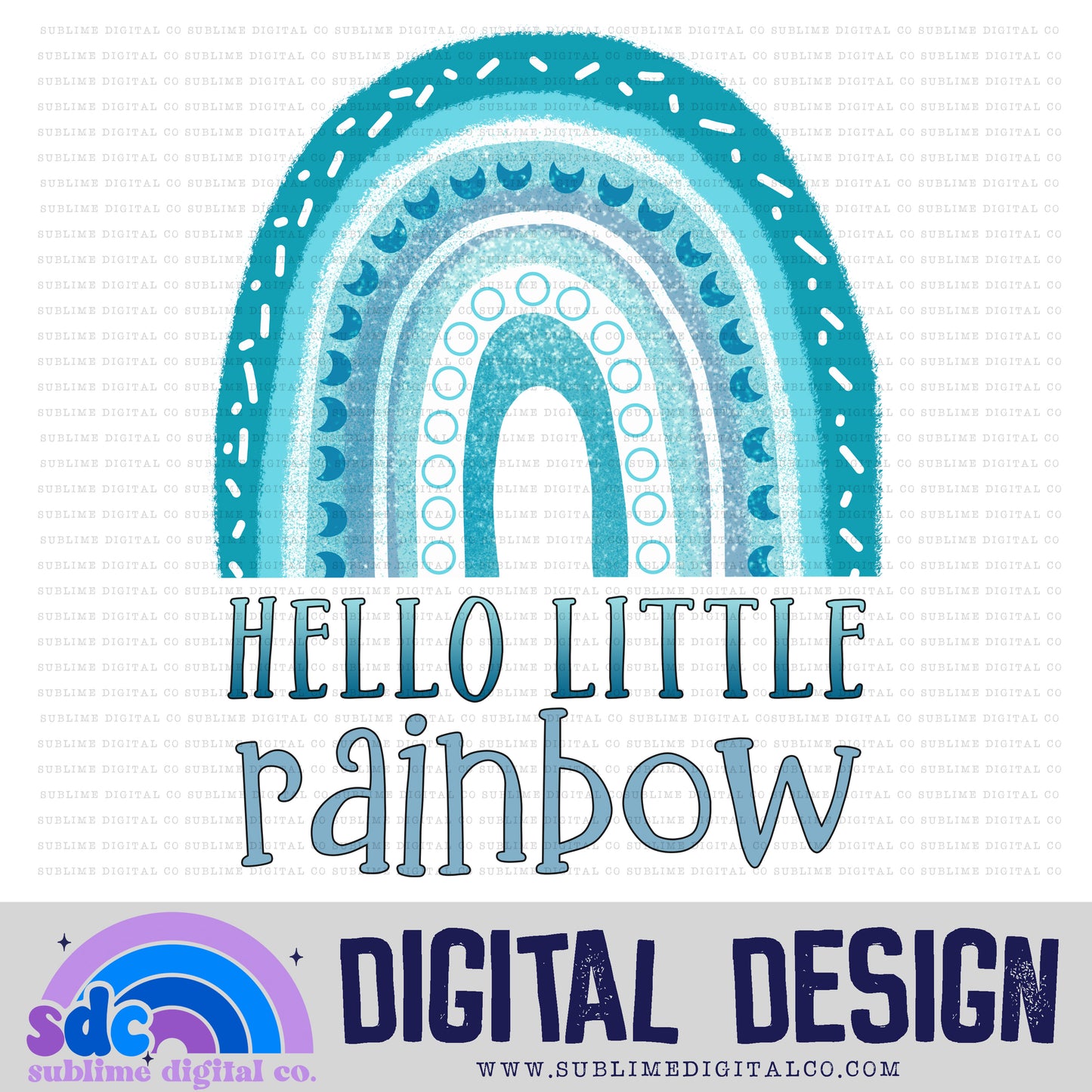 Hello Little Rainbow • Rainbows • Instant Download • Sublimation Design