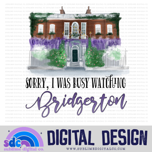 Sorry, I Was Watching Regency-Era • Regency-Era • Instant Download • Sublimation Design