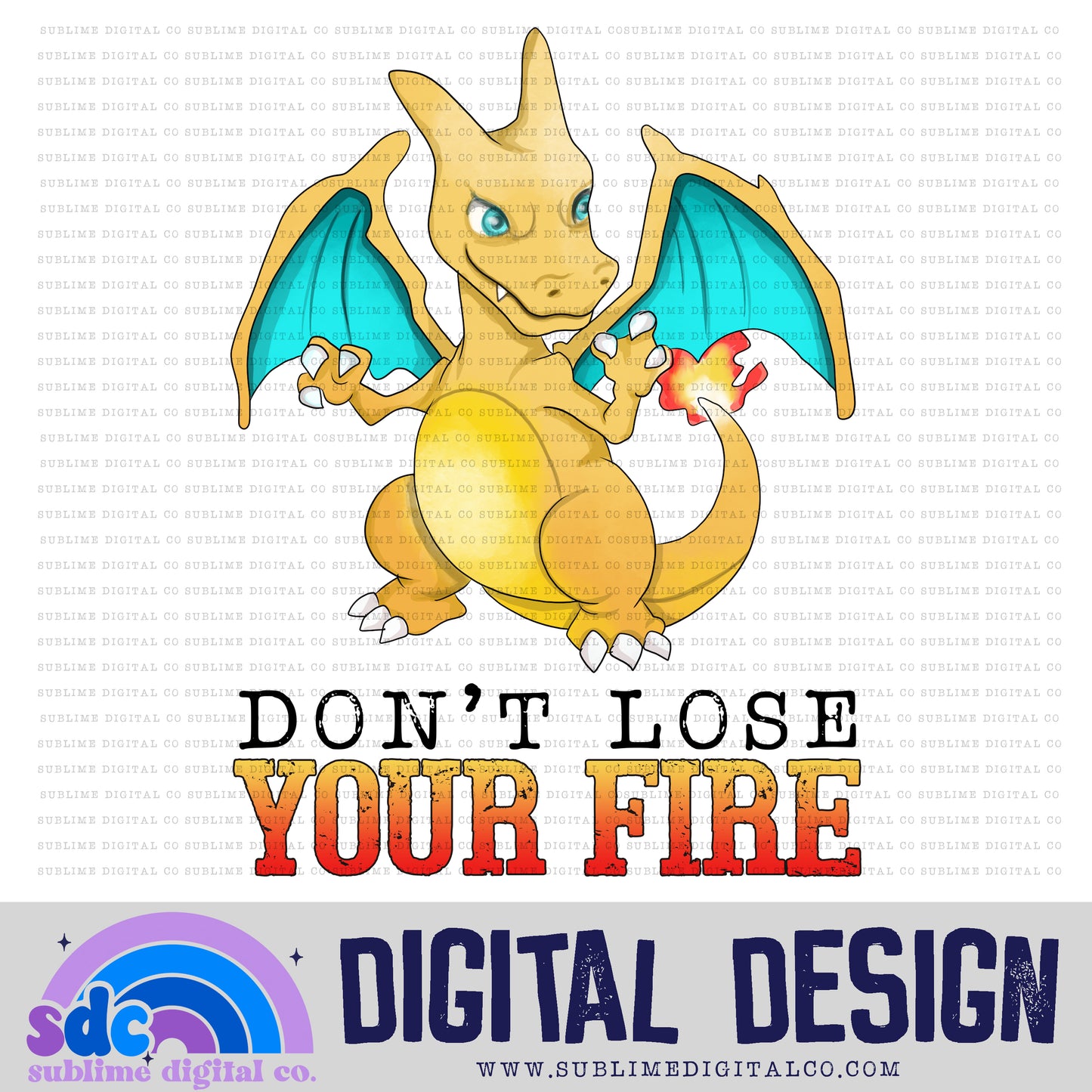 Don't Lose Your Fire • Mythical Creatures • Instant Download • Sublimation Design
