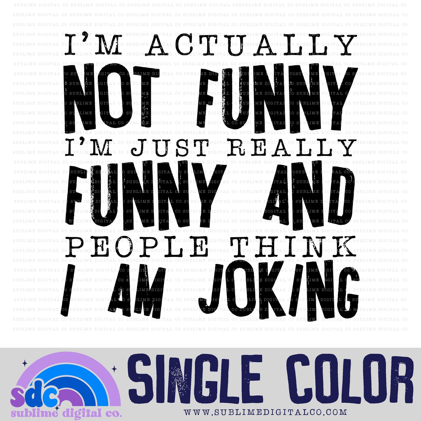 Not Funny • Single Color • Snarky • Instant Download • Sublimation Design