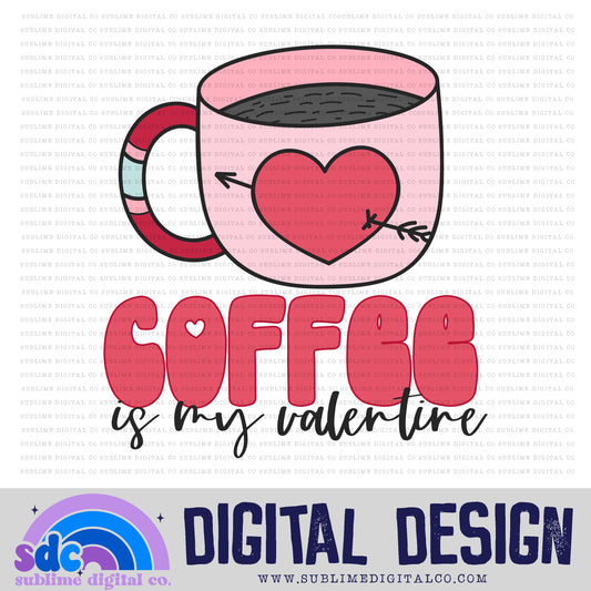 Coffee is my Valentine | Valentine's Day | Sublimation Design | Instant Download | PNG File