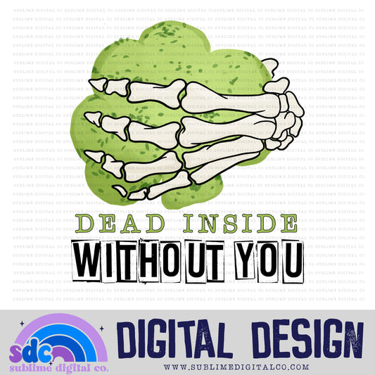 Dead Inside Without You - Shamrock | St Patrick's Day | Sublimation Design | Instant Download | PNG File