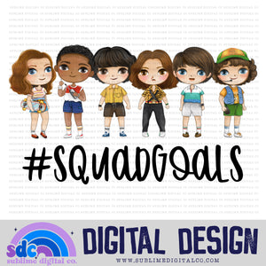Squad Goals • Strange Kids • Instant Download • Sublimation Design