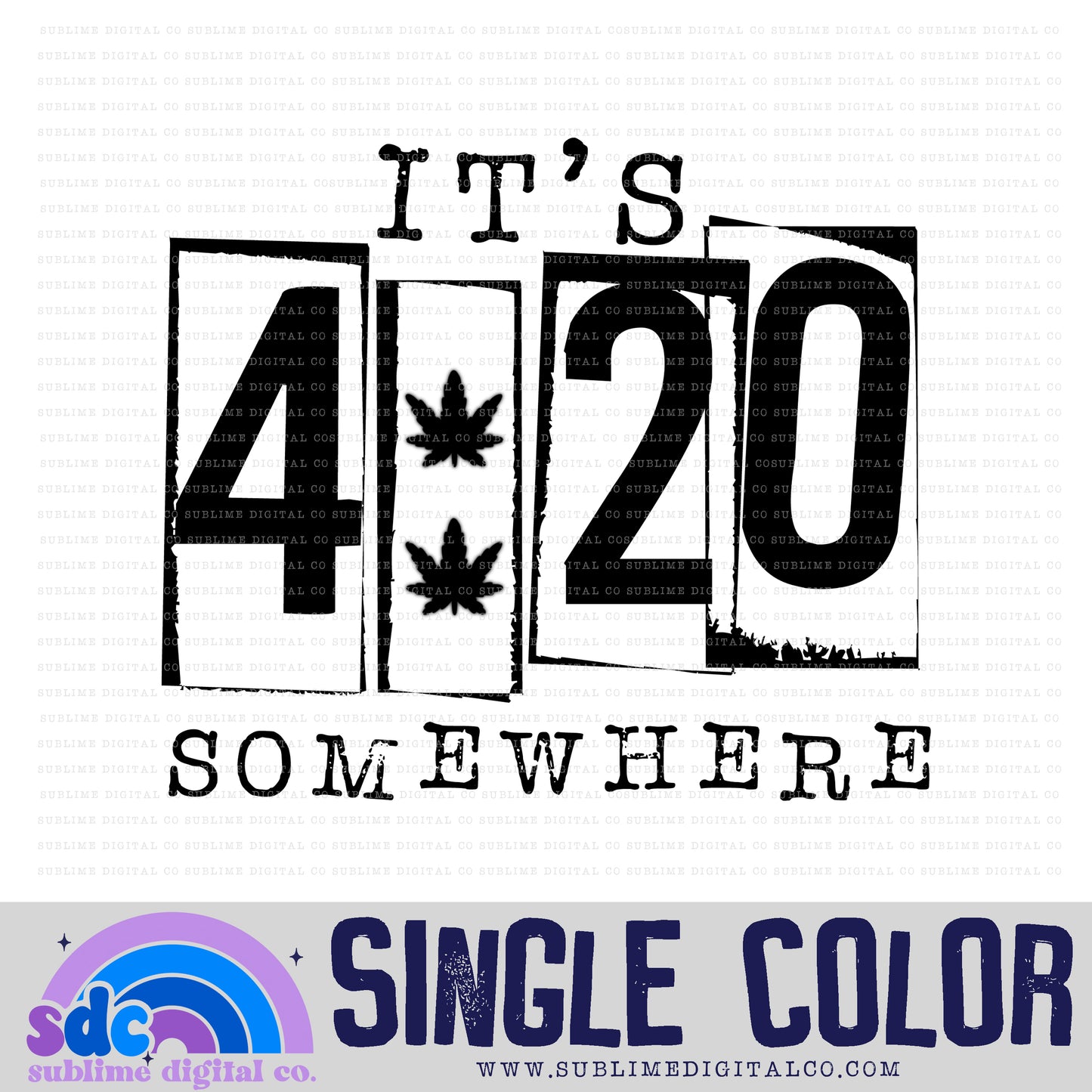 420 Somewhere • Single Color • 420 • Instant Download • Sublimation Design