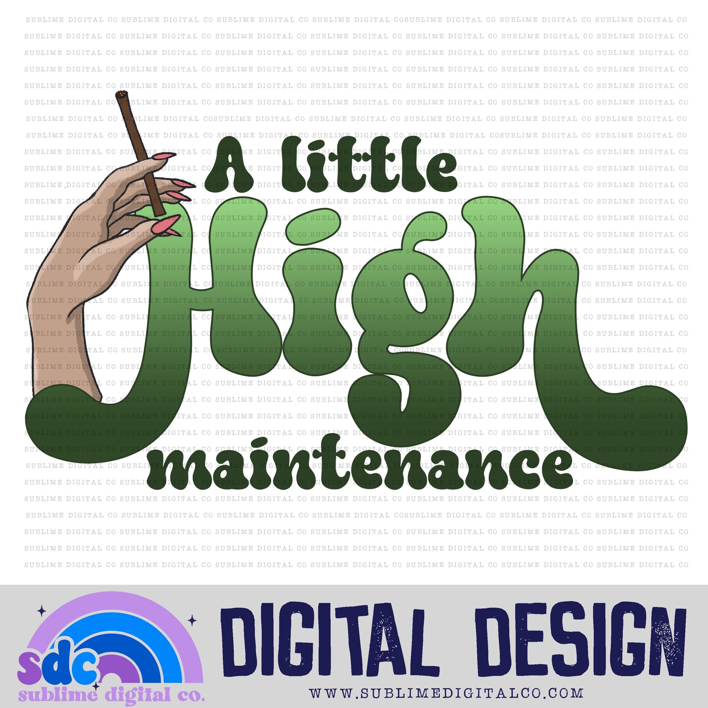 A Little High Maintenance • 420 • Instant Download • Sublimation Design